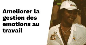 Lire la suite à propos de l’article Améliorez la gestion des émotions au travail